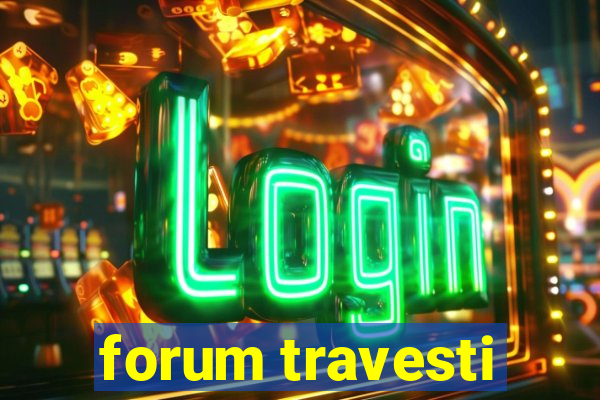 forum travesti